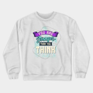 you are stronger than you think Crewneck Sweatshirt